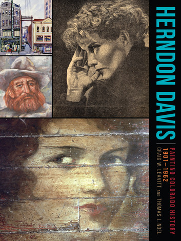 Herndon Davis: Painting Colorado History, 1901–1962 by Craig Leavitt, Thomas J. Noel