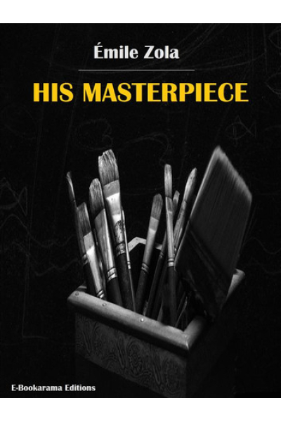 His Masterpiece by Émile Zola