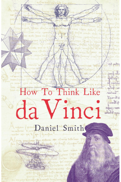 How to Think Like da Vinci by Daniel Smith - series How to Think Like