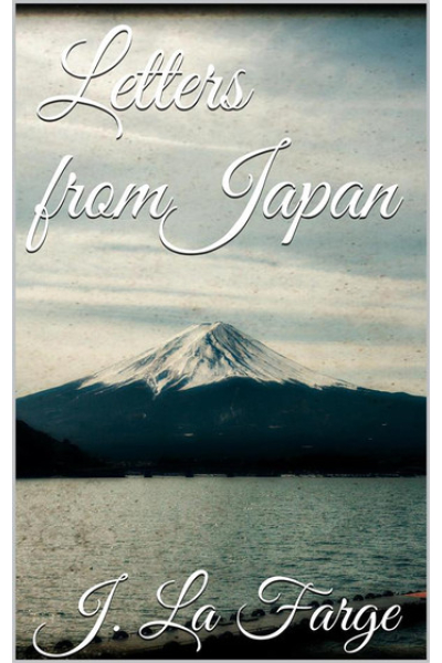 Letters From Japan by John La Farge