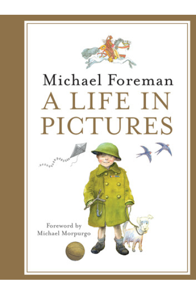 Michael Foreman: A Life in Pictures by Michael Foreman