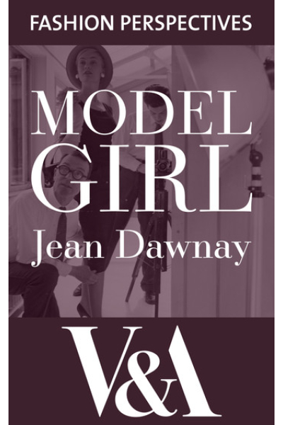 Model Girl: The Autobiography of Jean Dawnay - Dior's 'English Rose'
