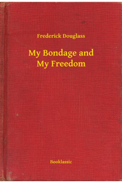 My Bondage and My Freedom