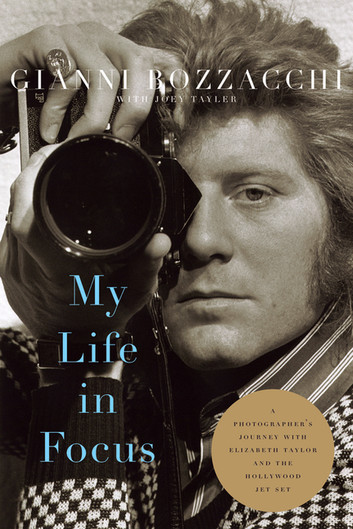 My Life in Focus: A Photographer’s Journey with Elizabeth Taylor and the Hollywood Jet Set by Gianni Bozzacchi - series Screen Classics