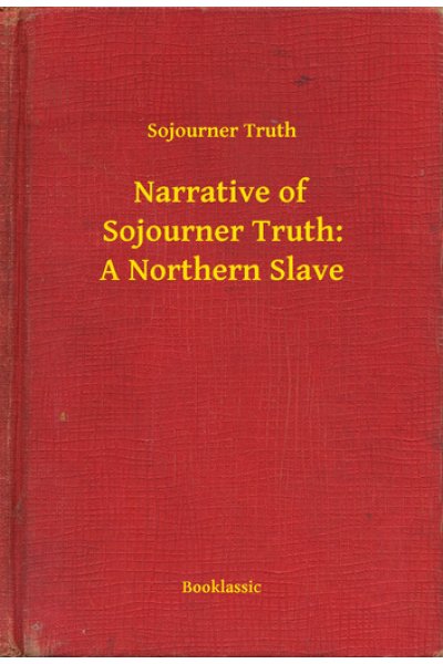 Narrative of Sojourner Truth: A Northern Slave