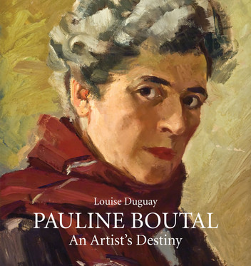Pauline Boutal: An Artist's Destiny, 1894-1992 by Louise Duguay