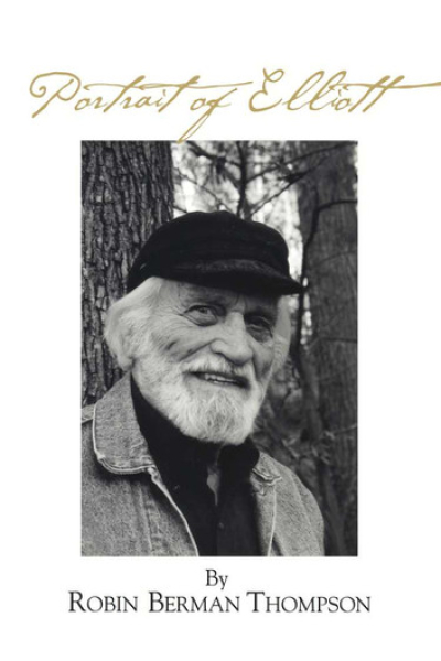 PORTRAIT OF ELLIOTT: The Life of Elliott Thompson by Robin Berman Thompson
