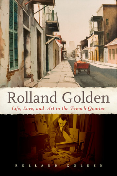 Rolland Golden Life, Love, and Art in the French Quarter