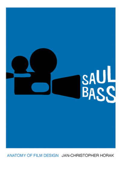 Saul Bass: Anatomy of Film Design by Jan-Christopher Horak - series Screen Classics