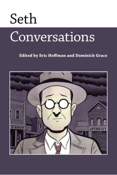 Seth: Conversations Edited by Eric Hoffman, Dominick Grace - series Conversations with Comic Artists Series