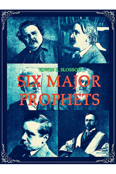 Six Major Prophets by Edwin Emery Slosson - series New Interesting Ebooks