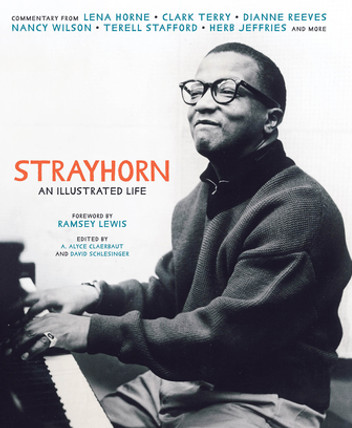 Strayhorn: An Illustrated Life Edited by A. Alyce Claerbaut, David Schlesinger
