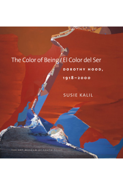 The Color of Being/El Color del Ser: Dorothy Hood, 1918–2000 by Susie Kalil