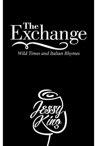 The Exchange: Wild Times and Italian Rhymes by Jessy King