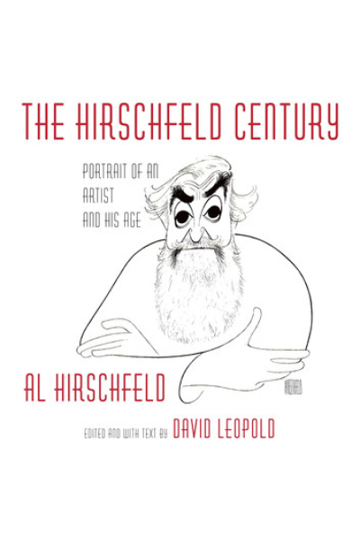 The Hirschfeld Century: Portrait of an Artist and His Age by Al Hirschfeld