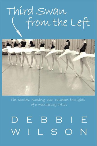 Third Swan from the Left: The Stories, Musings, and Random Thoughts of a Wandering Artist