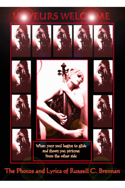 VOYEURS WELCOME: The photos and Lyrics of Russell C. Brennan by Russell C. Brennan