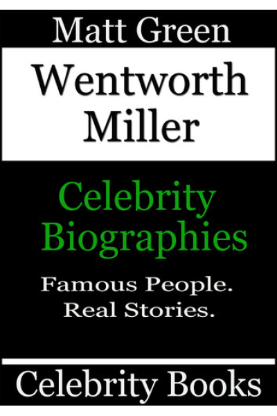 Wentworth Miller - Celebrity Biographies: Biographies of Famous People, #33 by Matt Green - Book 33 - Biographies of Famous People