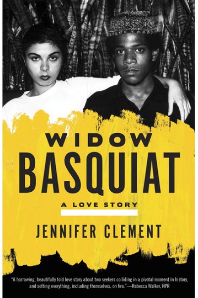 Widow Basquiat A Love Story by Jennifer Clement