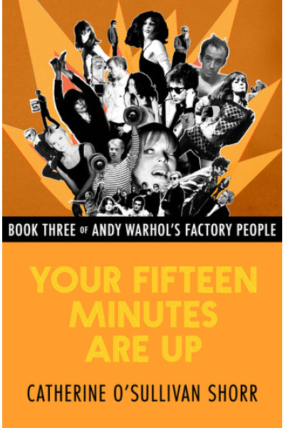 Your Fifteen Minutes Are Up by Catherine O'Sullivan Shorr