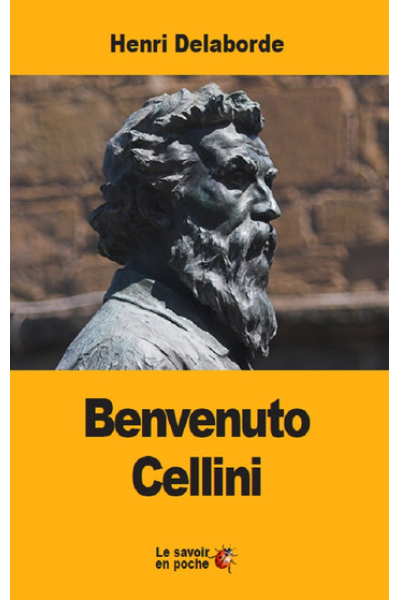 Benvenuto Cellini by Henri Delaborde