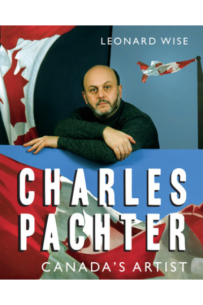 Charles Pachter Canada's Artist by Leonard Wise
