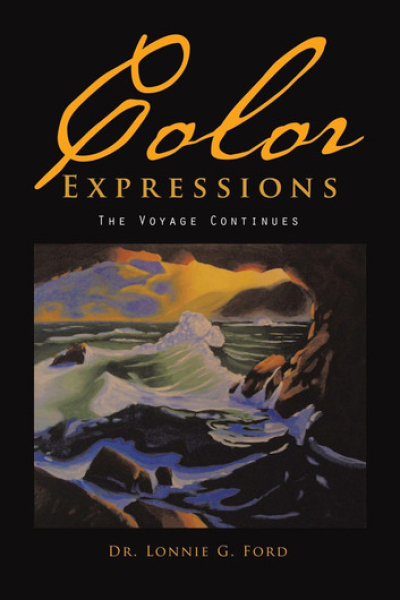 Color Expressions: The Voyage Continues by Lonnie G. Ford