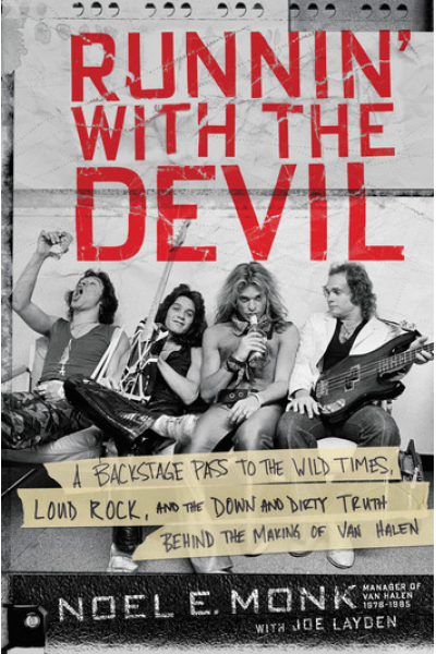 Runnin' with the Devil: A Backstage Pass to the Wild Times, Loud Rock, and the Down and Dirty Truth Behind the Making of Van Halen by Noel Monk, Joe Layden