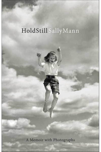 Hold Still A Memoir with Photographs by Sally Mann