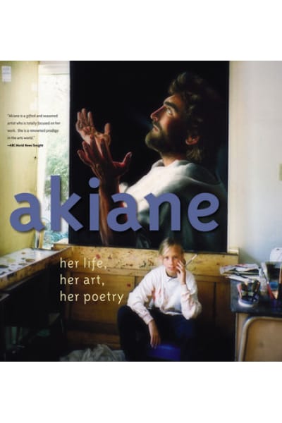 Akiane: Her Life, Her Art, Her Poetry by Akiane Kramarik