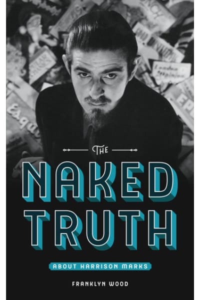 The Naked Truth About Harrison Marks by Franklyn Wood, George Harrison Marks