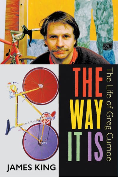 The Way It Is The Life of Greg Curnoe by James King