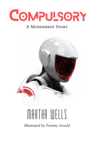Compulsory by Martha Wells series The Murderbot Diaries