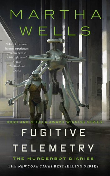Fugitive Telemetry: The Murderbot Diaries by Martha Wells - Book 6 - The Murderbot Diaries