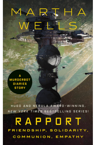 Rapport: Friendship, Solidarity, Communion, Empathy: A Tor Original by Martha Wells - series The Murderbot Diaries